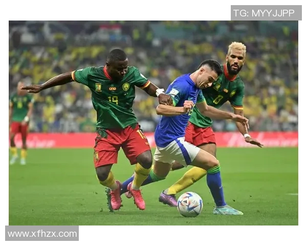 巴西与喀麦隆11月21日比赛结果分析及精彩瞬间回顾 巴西与喀麦隆11月21日比赛结果分析及精彩瞬间回顾